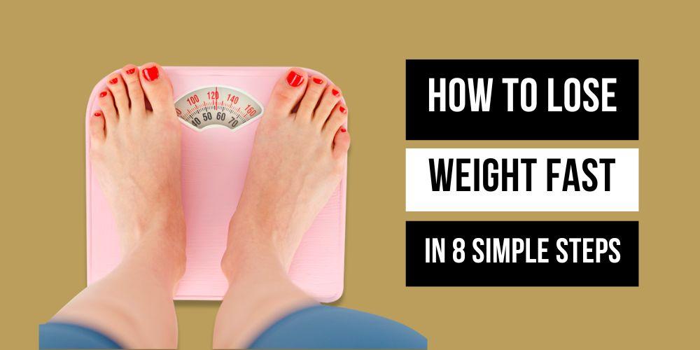 how-to-lose-weight-fast-in-8-simple-steps