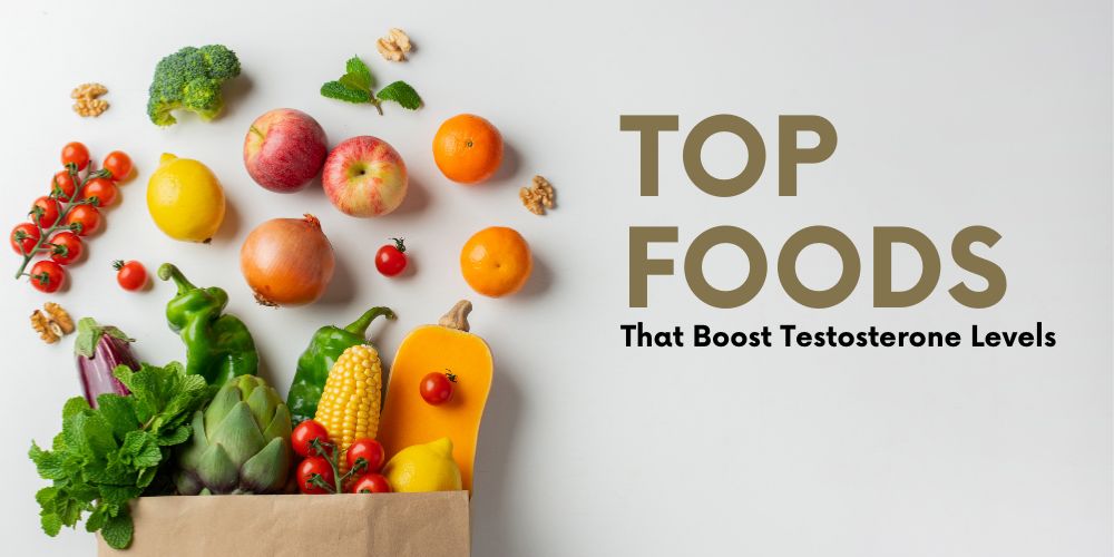 Top Foods That Boost Testosterone Levels